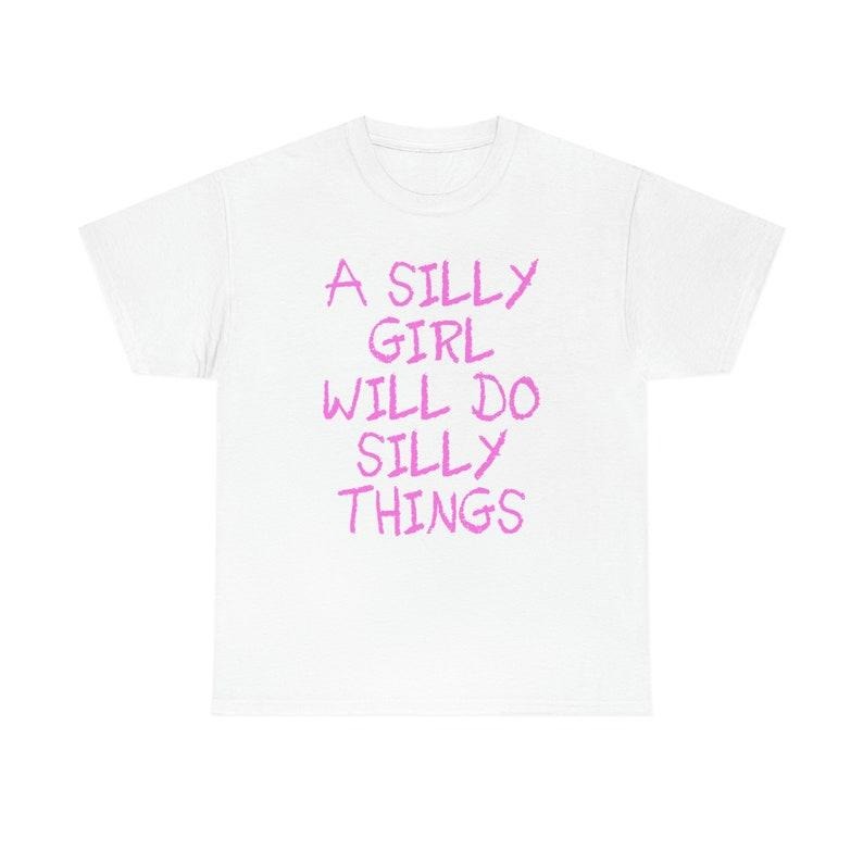 Funny Meme Shirt, A Silly Girl Will Do Silly Things Funny Y2K Tee, Gift Unisex T-Shirt Hoodie Sweatshirt | PrintMintTees.com