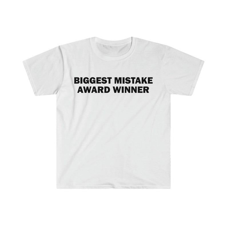 Funny Meme Shirt, Biggest Mistake Award Winner Tee, Gift Unisex T-Shirtstyle{n002}2 Hoodie Sweatshirt | PrintMintTees.com