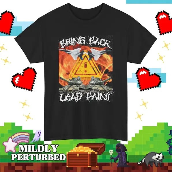 Funny Meme Shirt, Bring Back Lead Paint Tee, Gift Unisex T-Shirt Hoodie Sweatshirt | PrintMintTees.com