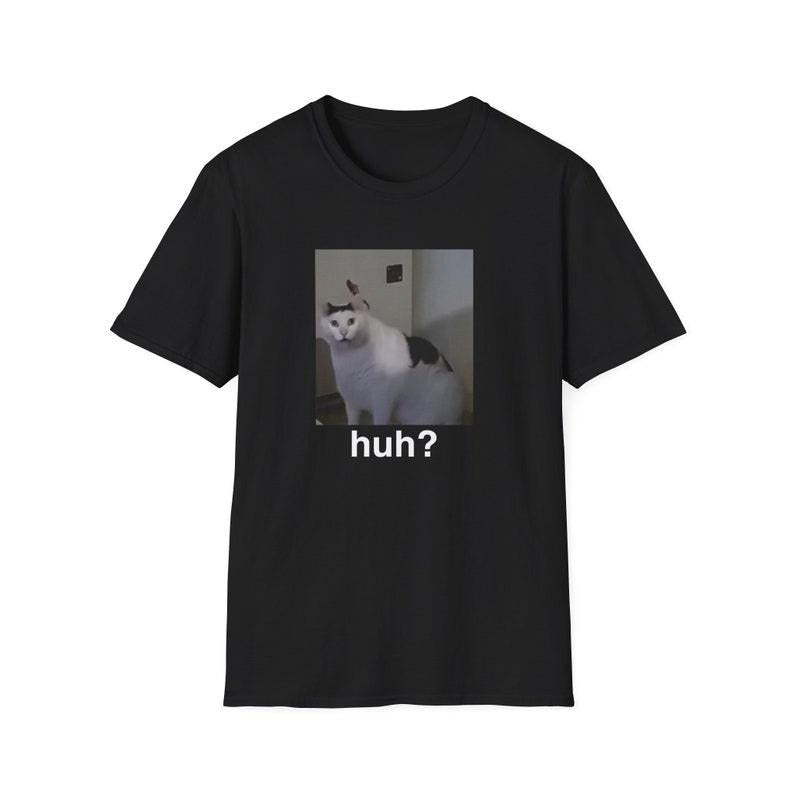 Funny Meme Shirt, Cat HUH? Viral Tiktok Joke Tee, Gift Unisex T-Shirt Hoodie Sweatshirt | PrintMintTees.com