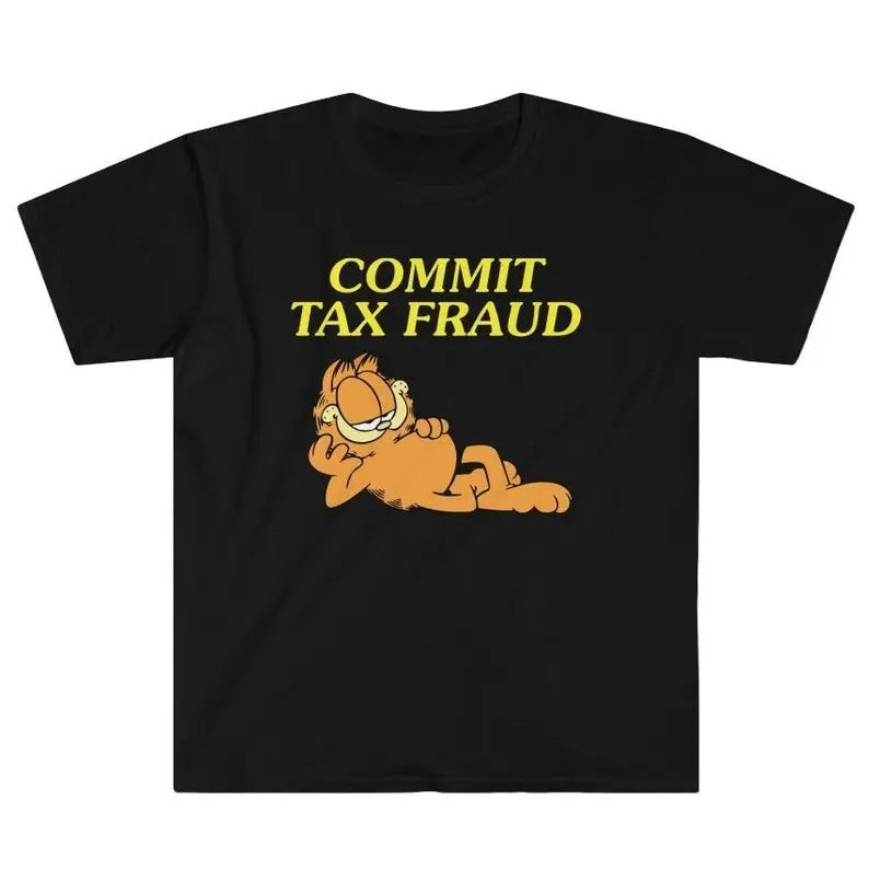 Funny Meme Shirt, Commit Tax Fraud Tee, Gift Unisex T-Shirt Hoodie Sweatshirt | PrintMintTees.com