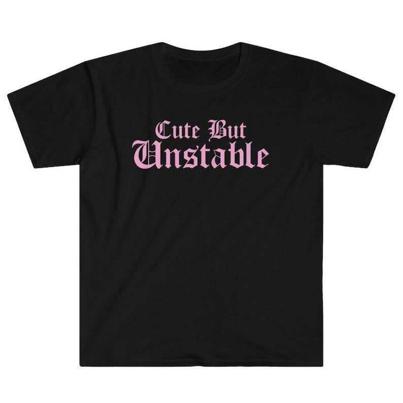 Funny Meme Shirt, Cute But Unstable Tee, I'm Mentally Ill Y2K Gift Unisex T-Shirt Hoodie Sweatshirt | PrintMintTees.com