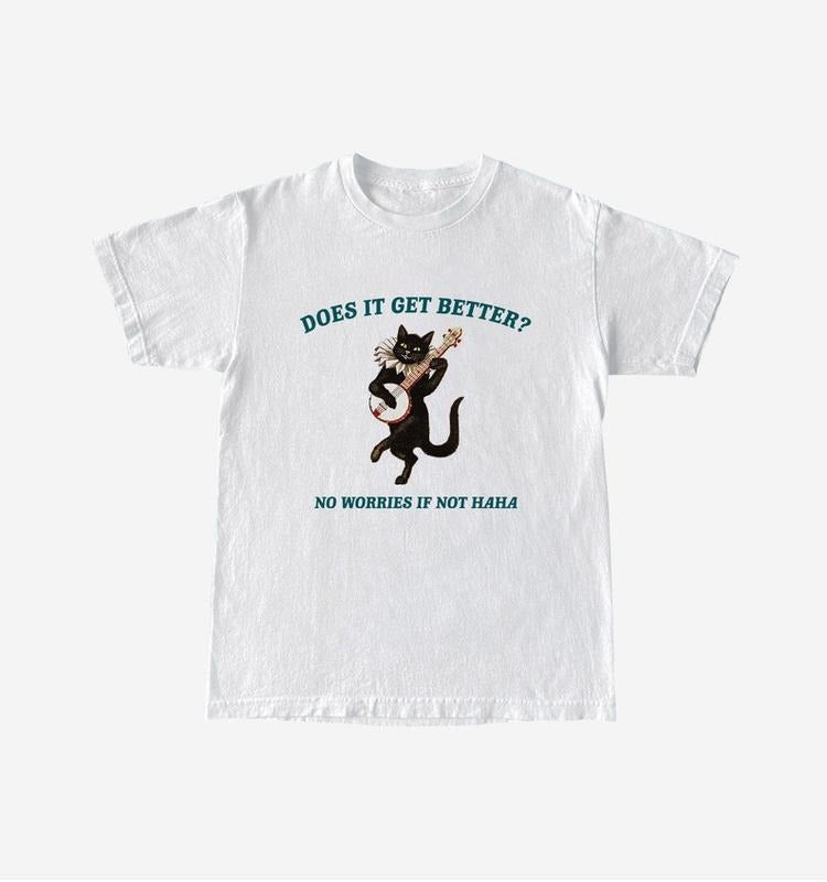 Funny Meme Shirt, Does It Get Better? Tee, Gift Unisex T-Shirt Hoodie Sweatshirt | PrintMintTees.com