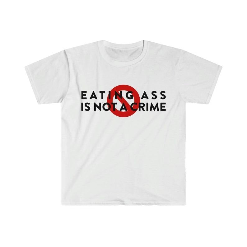 Funny Meme Shirt, Eating Booty is NOT a Crime Tee, Gift Unisex T-Shirt Hoodie Sweatshirt | PrintMintTees.com
