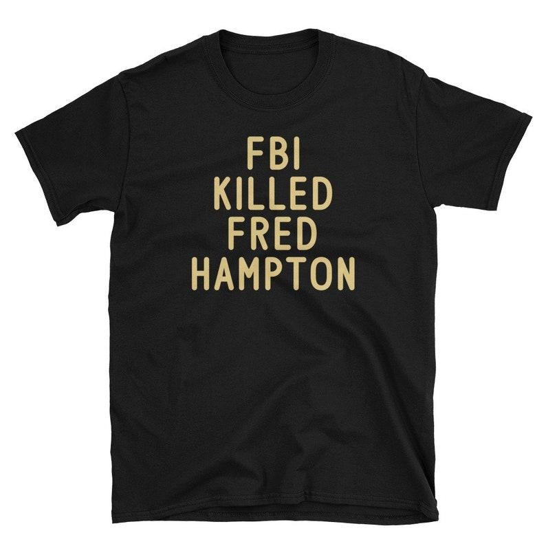 Funny Meme Shirt, Fbi K**led Fred Hampton Tee, Gift Unisex T-Shirt Hoodie Sweatshirt | PrintMintTees.com