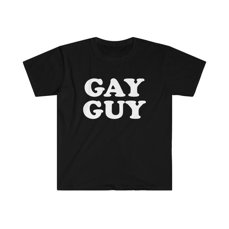 Funny Meme Shirt, GAY GUY Tee, Gift Unisex T-Shirt Hoodie Sweatshirt | PrintMintTees.com