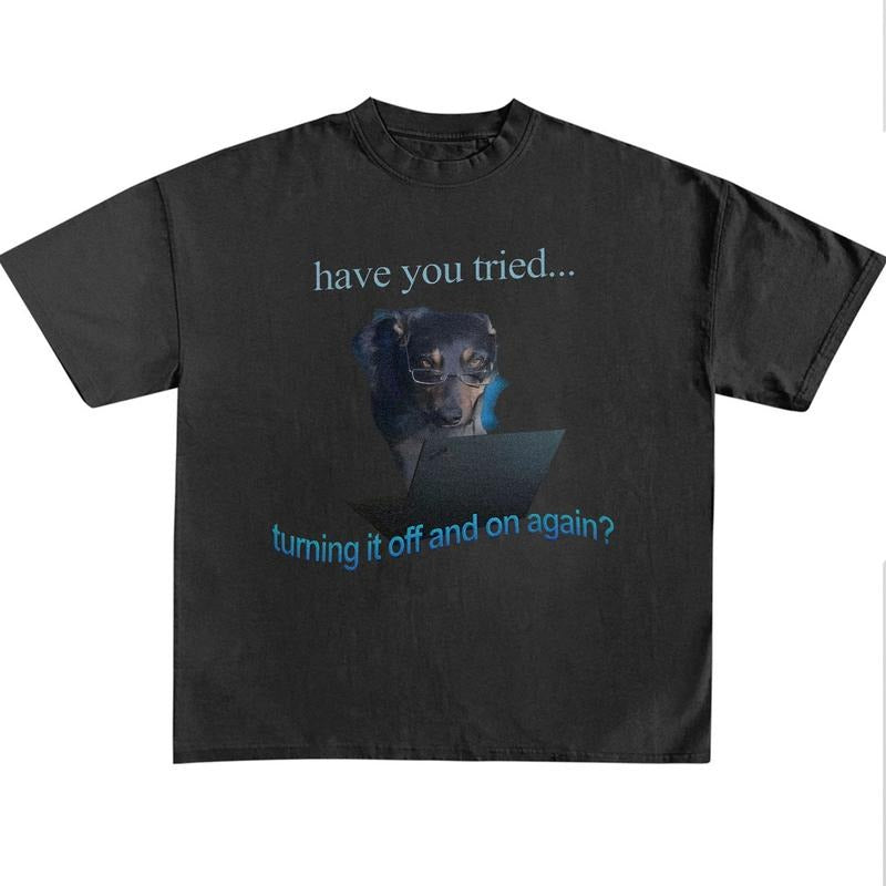 Funny Meme Shirt, Have You Tried Turning It Off And On Again, Funny Dog Graphic Tee, Quirky And Humorous Quote Design...