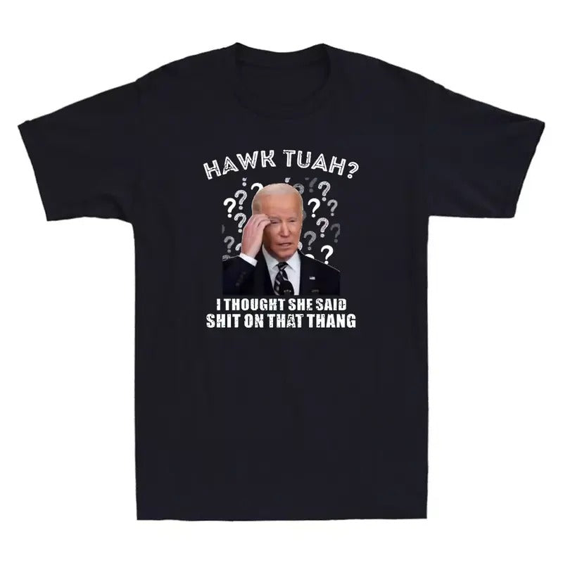 Funny Meme Shirt, Hawk Tuah I Thought She Said Shlt On That Thang Tee, Gift Unisex T-Shirt Hoodie Sweatshirt