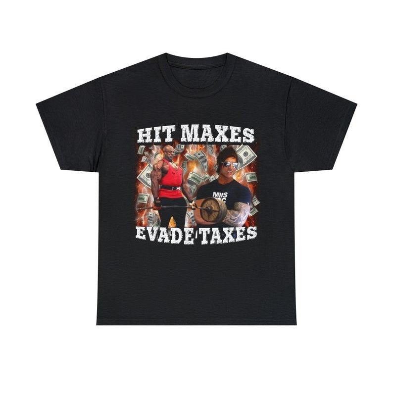 Funny Meme Shirt, Hit Maxes Evade Taxes Tee, Gift Unisex T-Shirt Hoodie Sweatshirt | PrintMintTees.com