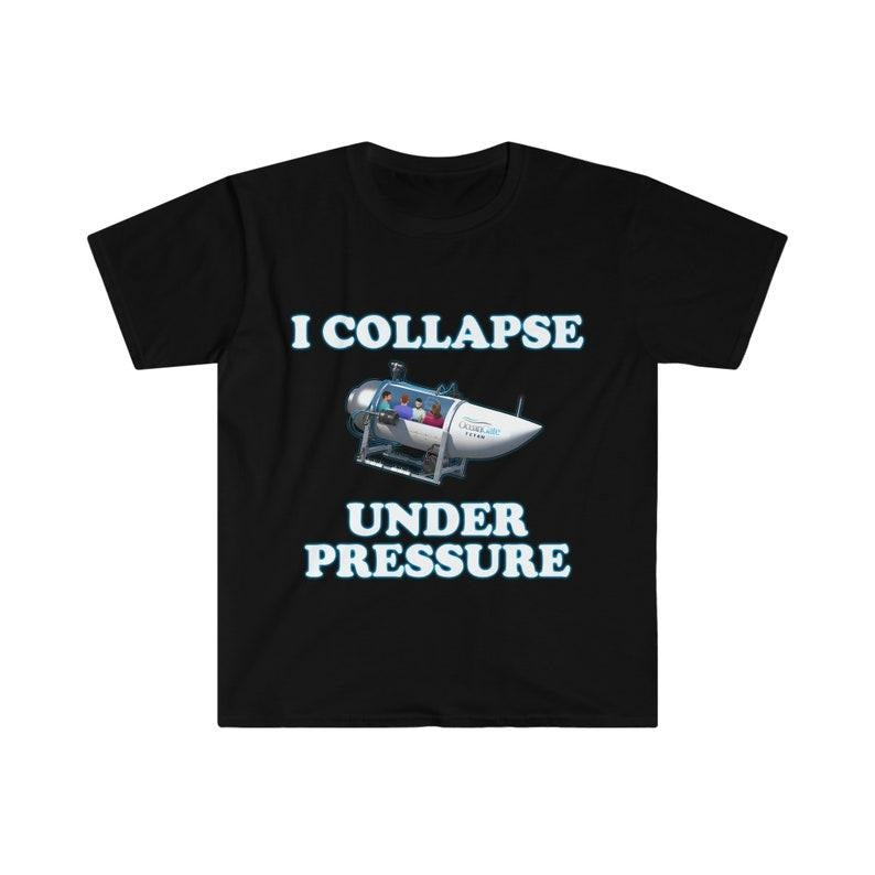 Funny Meme Shirt, I Collapse Under Pressure Dark Humor Tee, Gift Unisex T-Shirt Hoodie Sweatshirt | PrintMintTees.com