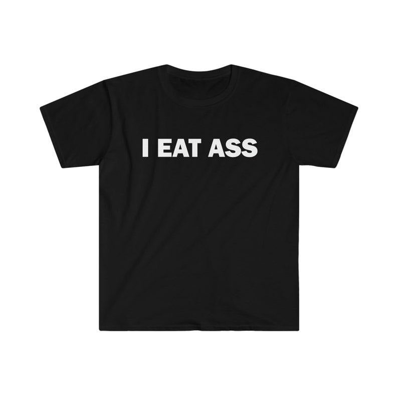 Funny Meme Shirt, I Eat As* Tee, Gift Unisex T-Shirt Hoodie Sweatshirt | PrintMintTees.com