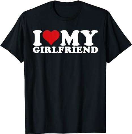 Funny Meme Shirt, I Love My Girlfriend I Heart My Girlfriend Tee, Gift Unisex T-Shirt Hoodie Sweatshirt | PrintMintTees.com