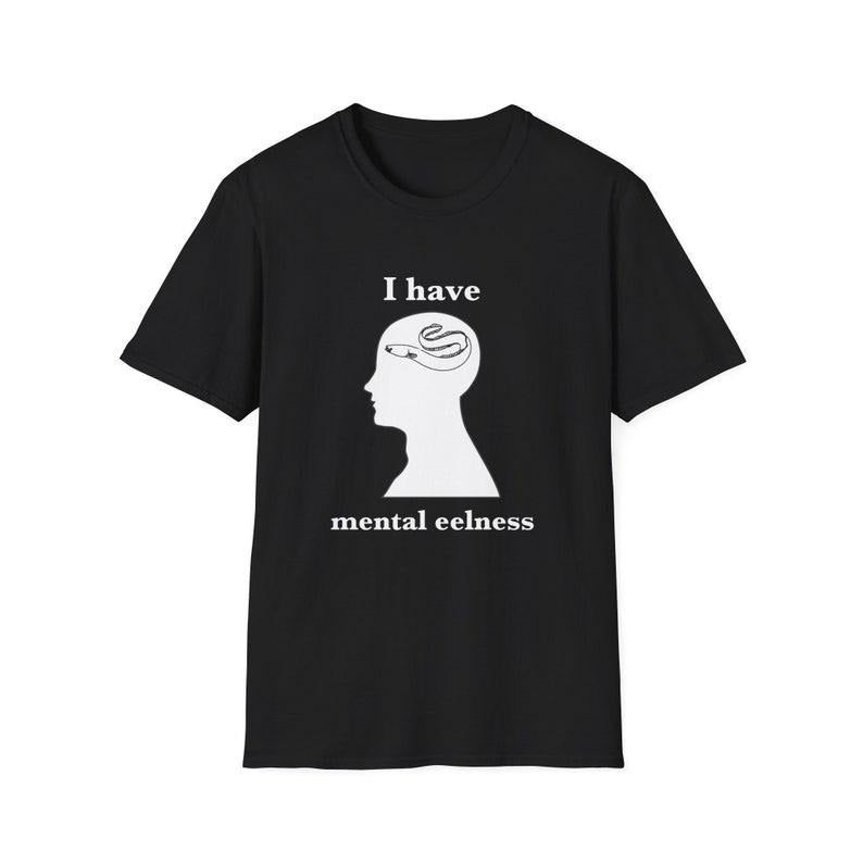 Funny Meme Shirt, I have mental EELNESS Joke Tee, Gift Unisex T-Shirt Hoodie Sweatshirt | PrintMintTees.com