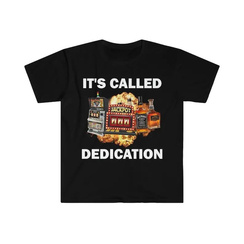 Funny Meme Shirt, It's Called Dedication Tee, Gambling Addict Gift Unisex T-Shirt Hoodie Sweatshirt | PrintMintTees.com