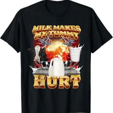 Funny Meme Shirt, Milk Makes My Tummy Hurt Tee, Gift Unisex T-Shirt Hoodie Sweatshirt | PrintMintTees.com