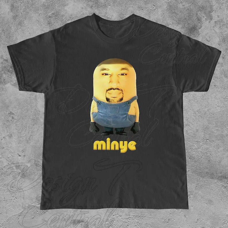 Funny Meme Shirt, Minye Tee, Kanye Funny Gift Unisex T-Shirt Hoodie Sweatshirt | PrintMintTees.com