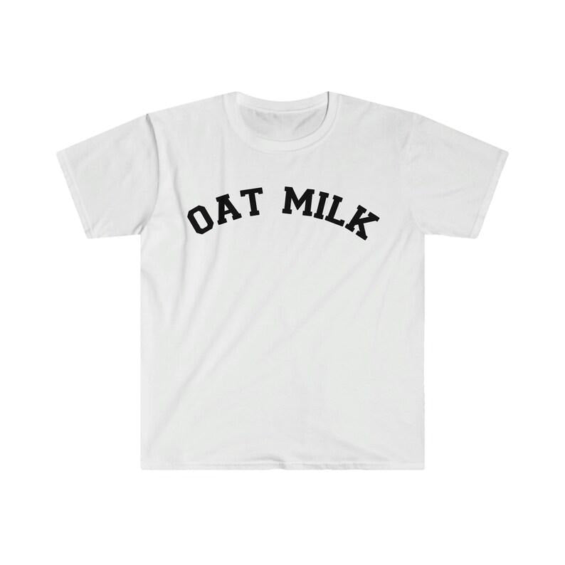 Funny Meme Shirt, Oat Milk Tee, Gift Unisex T-Shirt Hoodie Sweatshirt | PrintMintTees.com