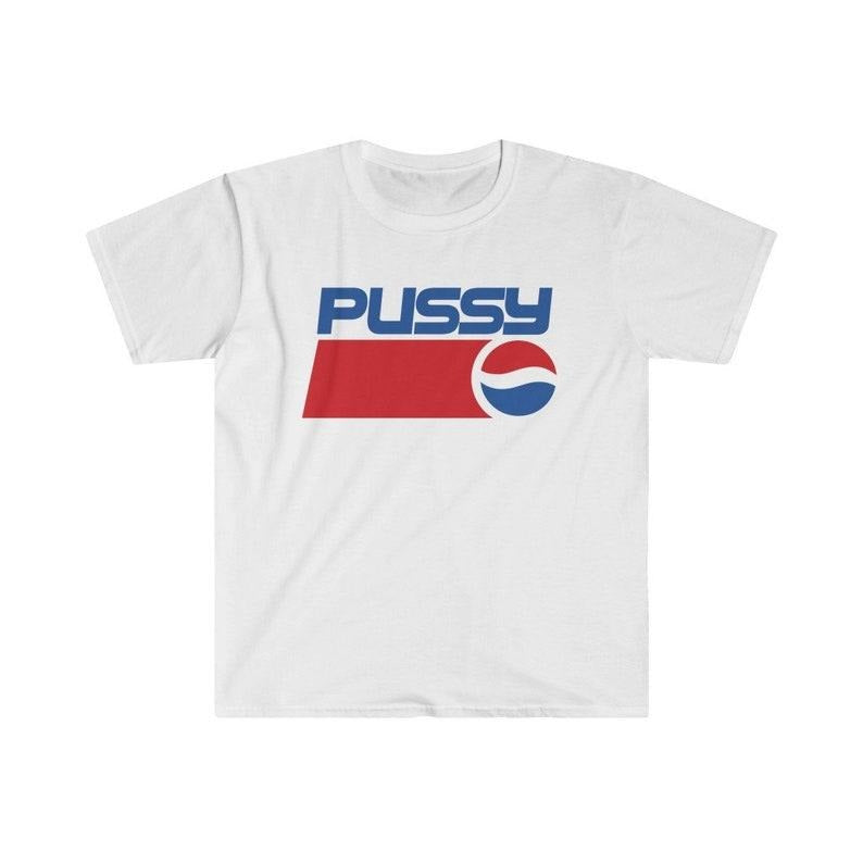 Funny Meme Shirt, P*ssy Tee, Gift Unisex T-Shirt Hoodie Sweatshirt | PrintMintTees.com