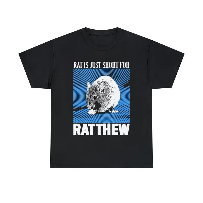 Funny Meme Shirt, Rat Is Just Short For Ratthew Shirt, Quirky And Humorous Quote Merch Hoodie Sweatshirt | PrintMintTees.com
