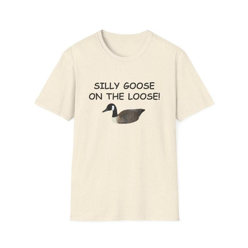 Funny Meme Shirt, Silly Goose on the Loose Tee, Gift Unisex T-Shirt Hoodie Sweatshirt | PrintMintTees.com