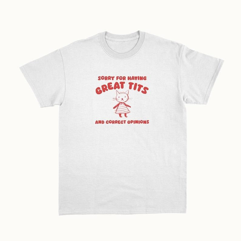 Funny Meme Shirt, Sorry For Having Great Tits Tee, Gift Unisex T-Shirt Hoodie Sweatshirt | PrintMintTees.com