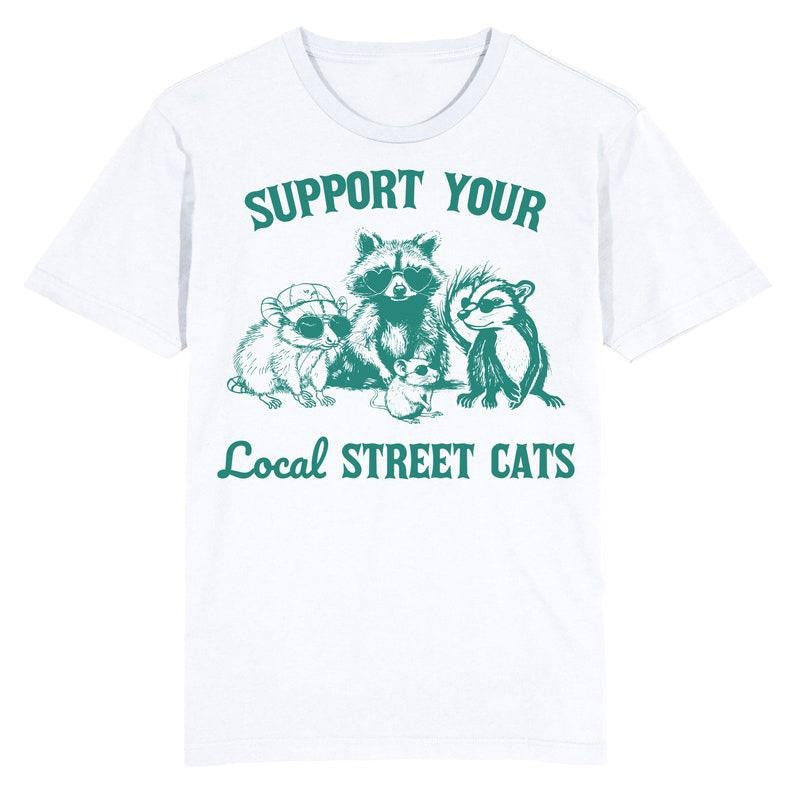 Funny Meme Shirt, Support your local street cats Tee, Gift Unisex T-Shirt Hoodie Sweatshirt | PrintMintTees.com