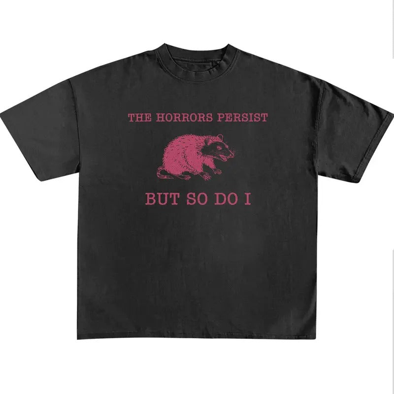 Funny Meme Shirt, The Horrors Persist But So Do I Shirt, Retro Quote Merch, Funny Trendy Unisex Gift Hoodie Sweatshirt