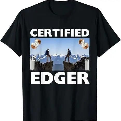 Funny Meme Shirts For Men, Certified Edger Funny Meme For Men Women T-Shirt Menswear Top Hoodie Sweatshirt