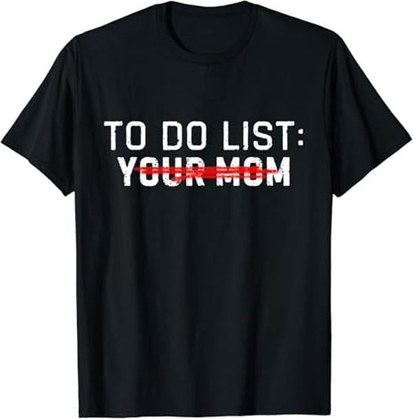 Funny Meme Shirts For Men, Funny Meme To Do List Ur Mom Sarcastic To Do List Your Mom T-Shirt Menswear Top Hoodie Sweatshirt