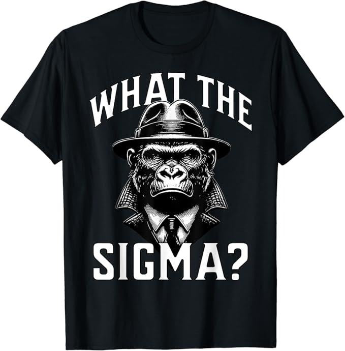 Funny Meme Shirts Funny What Sigma Menswear Top Shirt Hoodie Sweatshirt