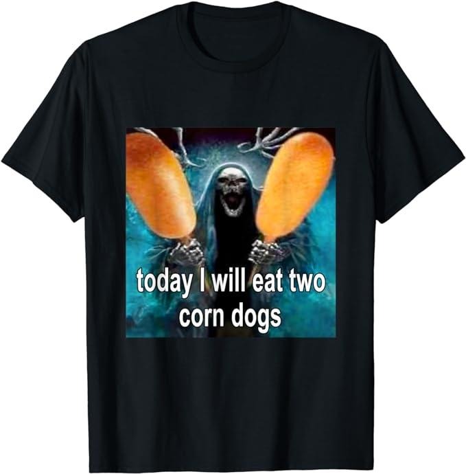 Funny Meme Shirts For Men, Today I Will Eat Two Corn Dogs Meme T-Shirt Menswear Top Hoodie, Sweatshirt | PrintMintTees.com