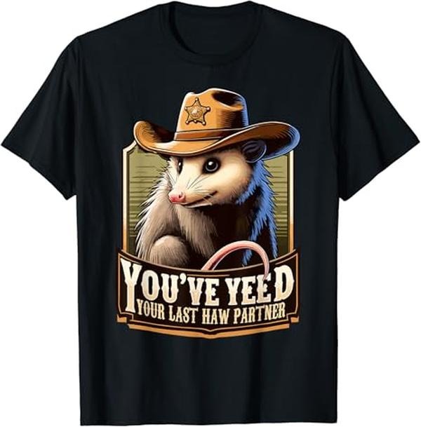 Funny Meme Shirts You'Ve Yeed Your Last Haw Partner Funny Meme Possum Menswear Top Shirt Hoodie Sweatshirt