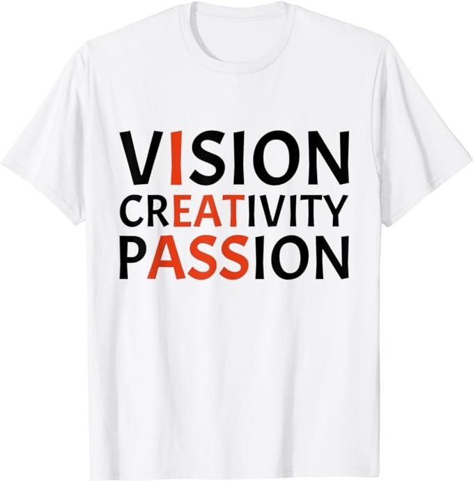 Funny Men Shirts, Vision Creativity Passion T-Shirt Cotton Casual Fashion Menswear Tee Hoodie Sweatshirt | PrintMintTees.com