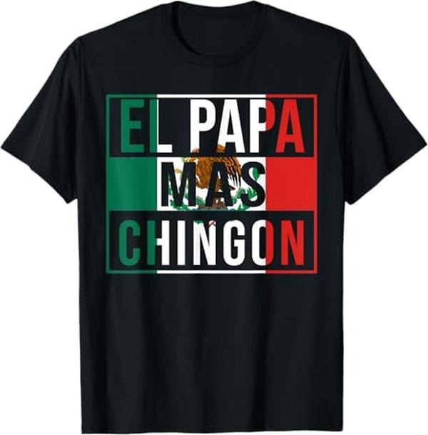 Funny Mexican Shirt El Papa Mas Chingon Funny Best Mexican Dad Menswear Top T-Shirts, Hoodie, Sweatshirt