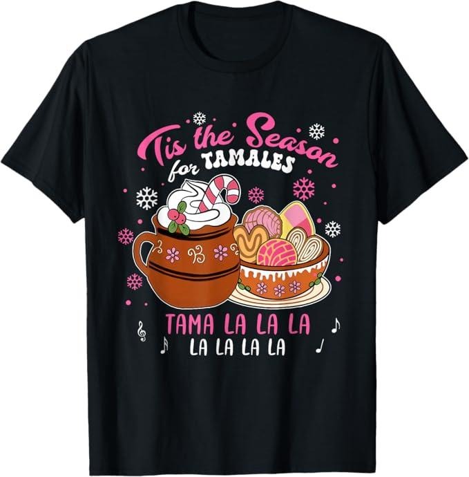 Funny Mexican Shirt Tis Season Tamales Mexican Food Menswear Top Shirt Hoodie Sweatshirt