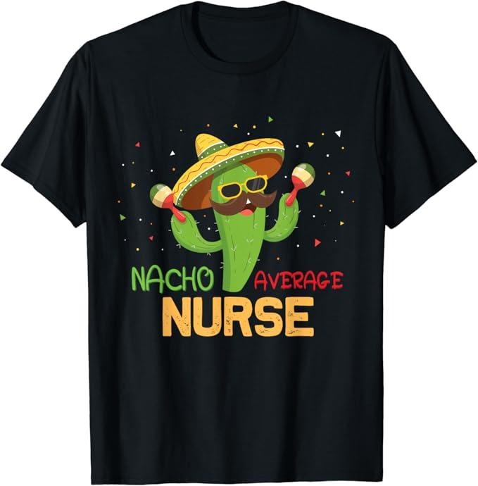 Funny Mexican Shirts, Funny Saying Nacho Average Nurse Humor Gifts Mexican T-Shirt Menswear Top Casual Classic Hoodie...