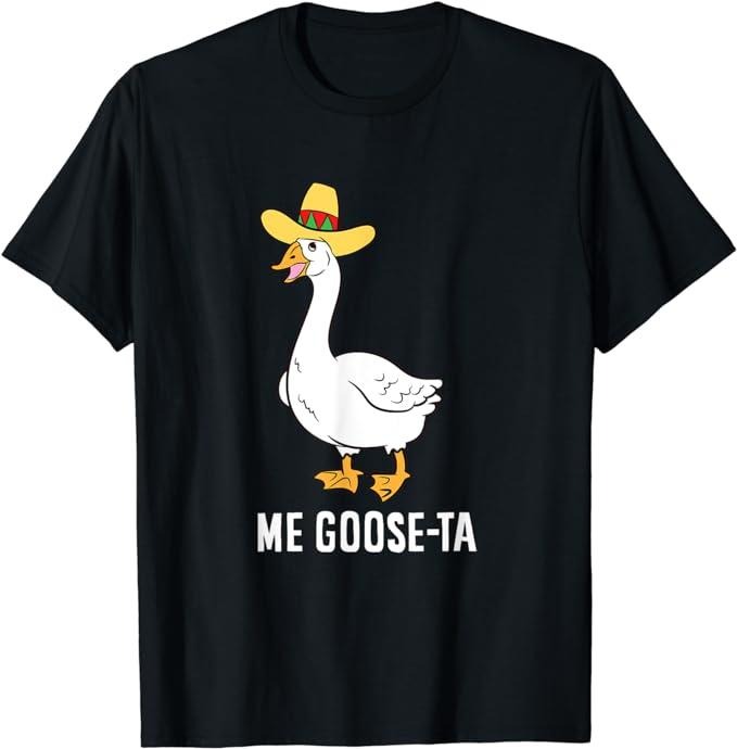 Funny Mexican Shirts, Me Goose Ta Mexican Funny Spanish Goose Pun T-Shirt Menswear Top Casual Classic Hoodie Sweatshirt