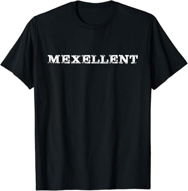 Funny Mexican Shirts Mexellent Mexcellent Saying Menswear Top Casual Classic Shirt Hoodie Sweatshirt