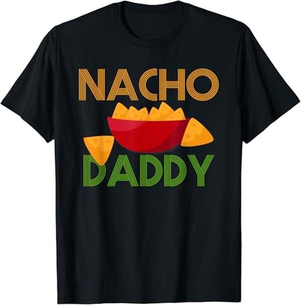Funny Mexican Shirts Mexican Food Costume Nacho Daddy Funny Dish Chip Menswear Top Casual Classic Shirt Hoodie Sweatshirt