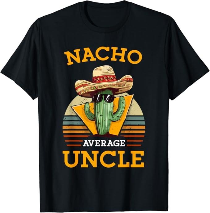 Funny Mexican Shirts, Nacho Average Uncle Funny Mexican Joke Vintage Cinco De Mayo T-Shirt Menswear Top Casual Classic...