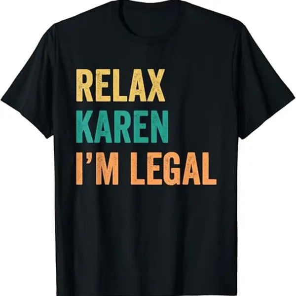 Funny Mexican Shirts, Relax Karen I'm Legal Funny Mexican T-Shirt Menswear Top Casual Classic Hoodie Sweatshirt