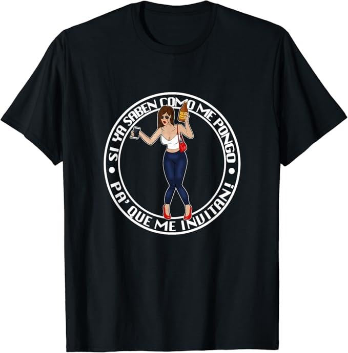 Funny Mexican Shirts, Si ya saben como me pongo pa' que me invitan Funny Mexican T-Shirt Menswear Top Casual Classic...