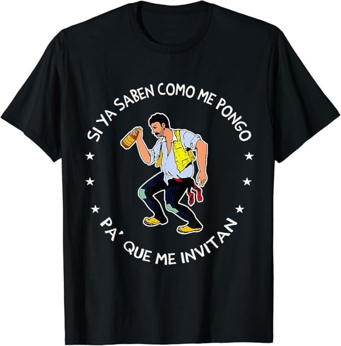 Funny Mexican Shirts, Si ya saben como me pongo pa' que me invitan T-Shirt Menswear Top Casual Classic Hoodie, Sweatshirt