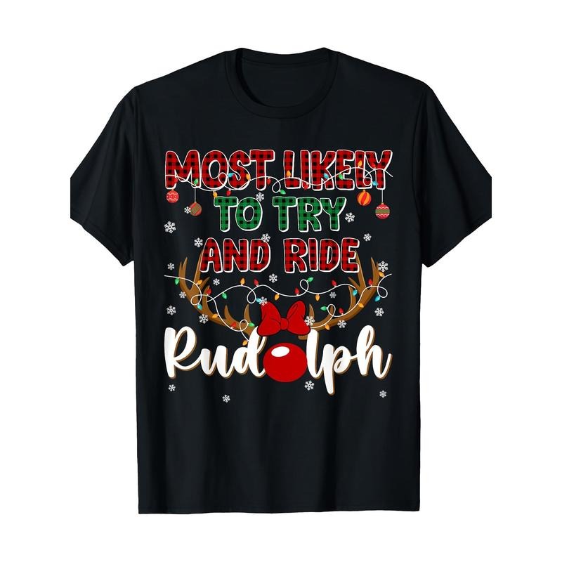 Funny Most Likely To Try And Ride Rudolph Christmas Couples T-Shirt 100% Pure Cotton 220g made in usa Hoodie Sweatshirt