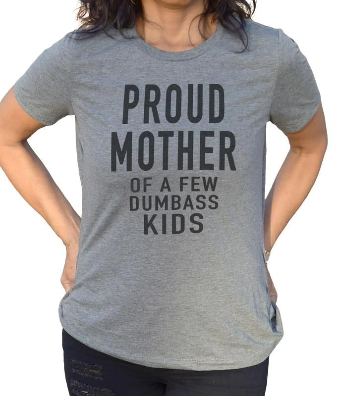 Funny Mother Day Gift, Proud Mother Of A Few Dumbass Kids Shirt, Christmas Funny Women's Shirt, Funny Mom Gift Mother's...