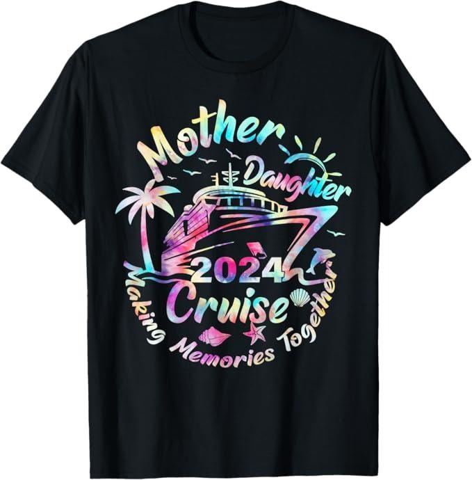 Funny Mother Shirts Mom Cruise Mother Daughter Trip 2024 Funny Mom Daughter Vacation Menswear Top T-Shirts, Hoodie, Sweatshirt