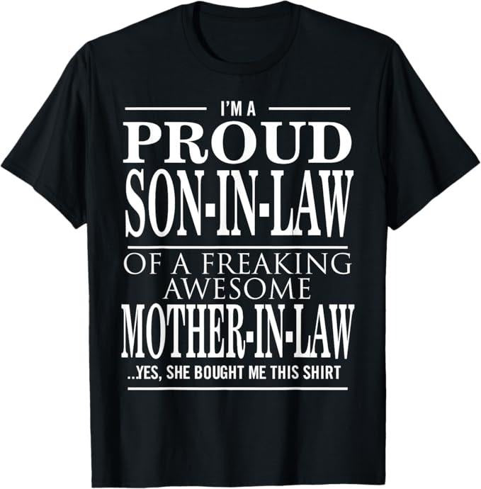 Funny Mother Shirts, Gift For Mom, Proud Son In Law Of A Freaking Awesome Mother In Law T-Shirt