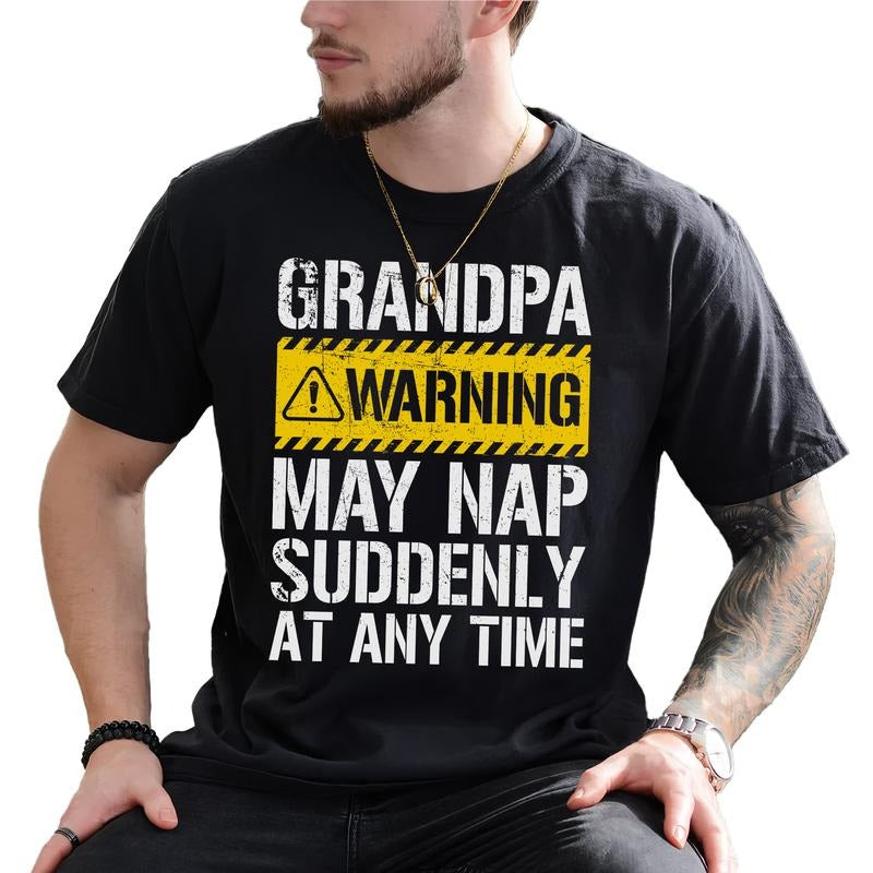 Funny Nap Shirt Grandpa Grandpa Warning May Nap Suddenly Humorous Papa Top Grandad Grandkid Classic Cotton Menswear Shirt Hoodie Sweatshirt