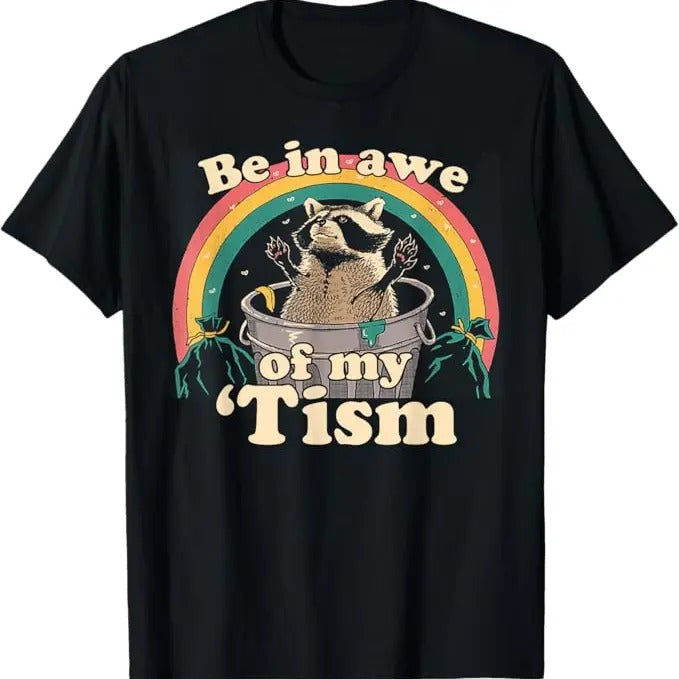 Funny Raccoon Shirt Be Awe My 'Tism Meme Raccoon Funny Available Size S 5XL Menswear Vintage Raccoon T-Shirts, Hoodie, Sweatshirt