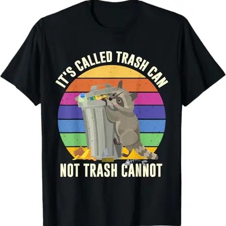 Funny Raccoon Shirt, It's Called Trash Can Not Trash Cannot Funny Raccoon T-Shirt For Men